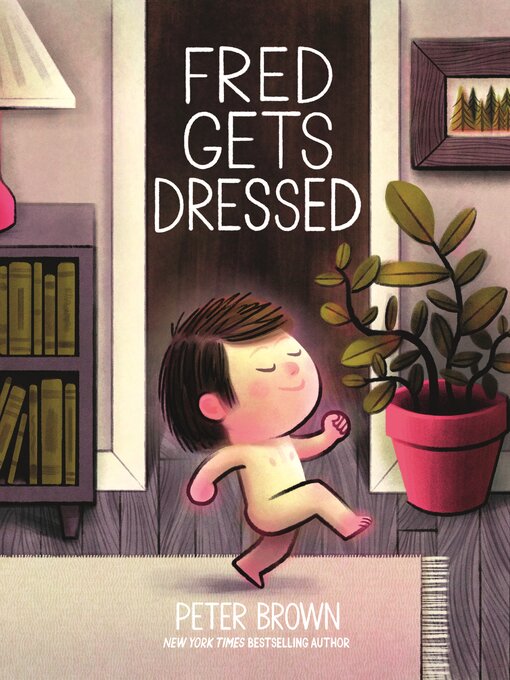 Title details for Fred Gets Dressed by Peter Brown - Available